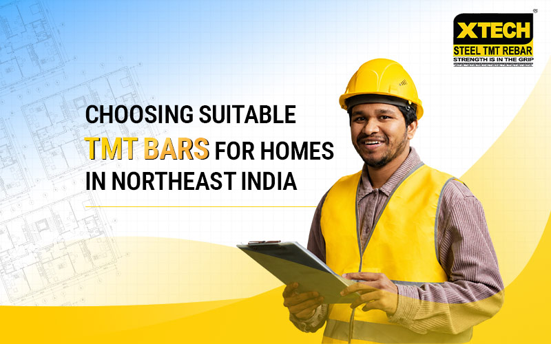 Choosing Suitable TMT Bars for Homes in Northeast India