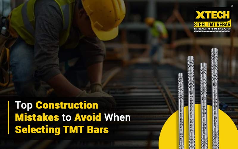 Top Construction Mistakes to Avoid When Selecting TMT Bars