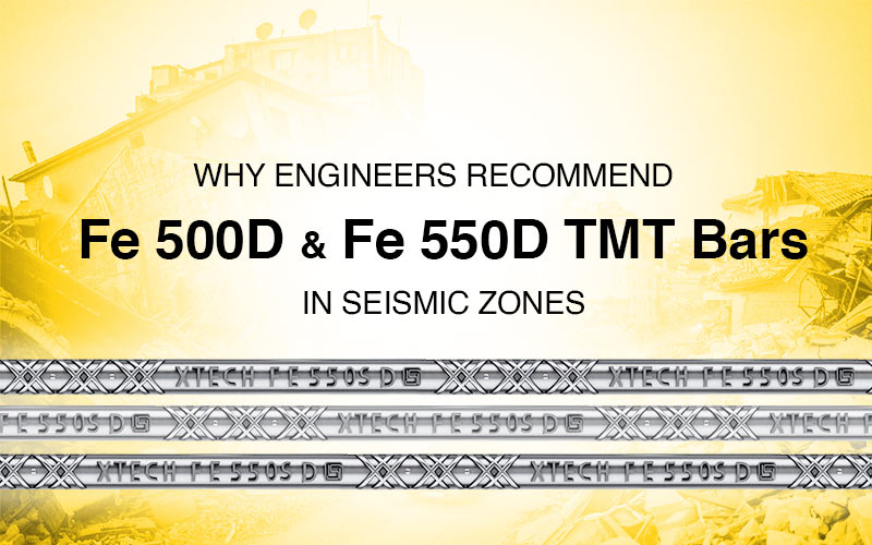 Why Engineers Recommend Fe 500D & Fe 550D TMT Bars in Seismic Zones